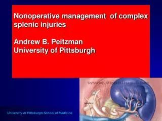 Nonoperative management of complex splenic injuries Andrew B. Peitzman University of Pittsburgh