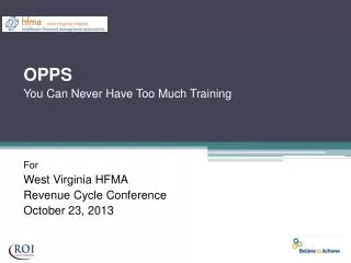 OPPS You Can Never Have Too Much Training For West Virginia HFMA Revenue Cycle Conference