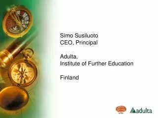 Simo Susiluoto CEO, Principal Adulta, Institute of Further Education Finland