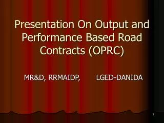 Presentation On Output and Performance Based Road Contracts (OPRC)