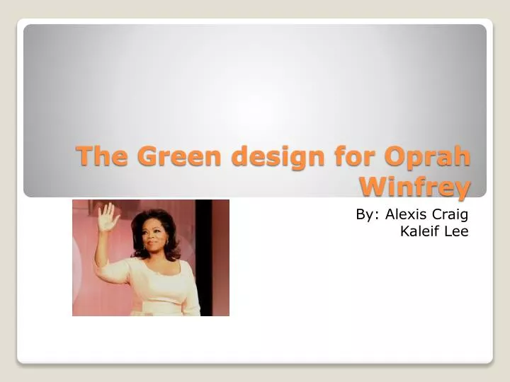 the green design for oprah winfrey
