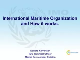 International Maritime Organization and How it works.