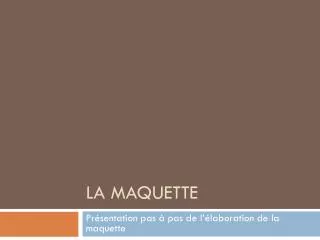 la maquette