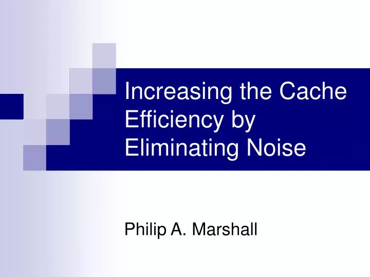 increasing the cache efficiency by eliminating noise