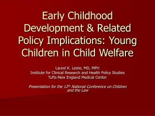 Early Childhood Development &amp; Related Policy Implications: Young Children in Child Welfare