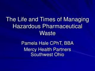 The Life and Times of Managing Hazardous Pharmaceutical Waste