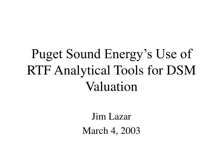 puget sound energy s use of rtf analytical tools for dsm valuation
