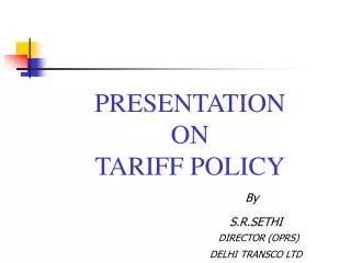 PRESENTATION ON TARIFF POLICY By S.R.SETHI