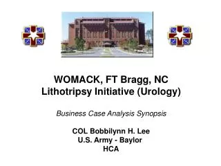 WOMACK, FT Bragg, NC Lithotripsy Initiative (Urology) Business Case Analysis Synopsis