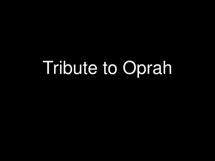 tribute to oprah