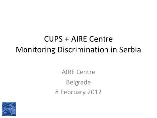 CUPS + AIRE Centre Monitoring Discrimination in Serbia