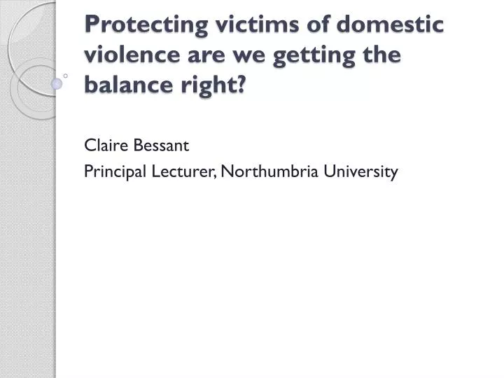 protecting victims of domestic violence are we getting the balance right