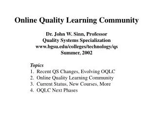 Online Quality Learning Community Dr. John W. Sinn, Professor Quality Systems Specialization