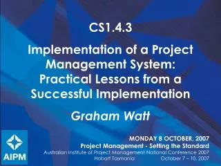 MONDAY 8 OCTOBER, 2007 Project Management - Setting the Standard