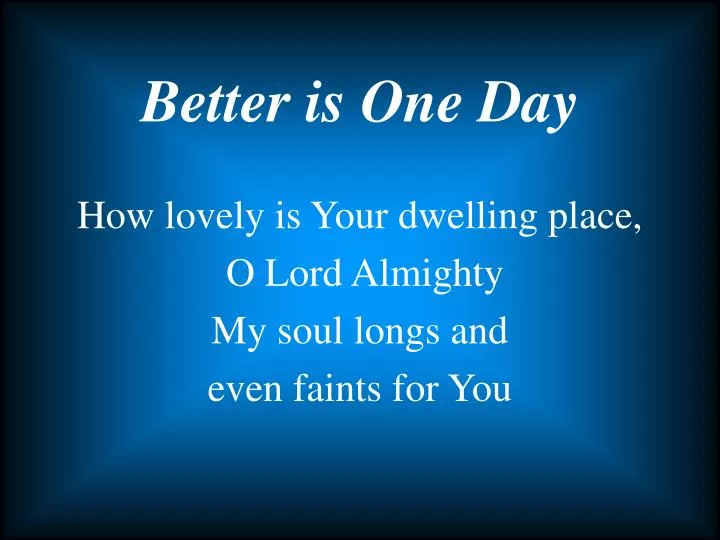 how lovely is your dwelling place o lord almighty my soul longs and even faints for you