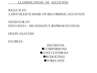 CLASSIFICATION OF ACCOUNTS WHAT IS IT? A DETAILED SCHEME OF RECORDING ACCOUNTS NEED FOR IT?