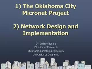 1) The Oklahoma City Micronet Project 2) Network Design and Implementation