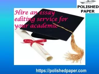 Hire an essay editing service for your academic