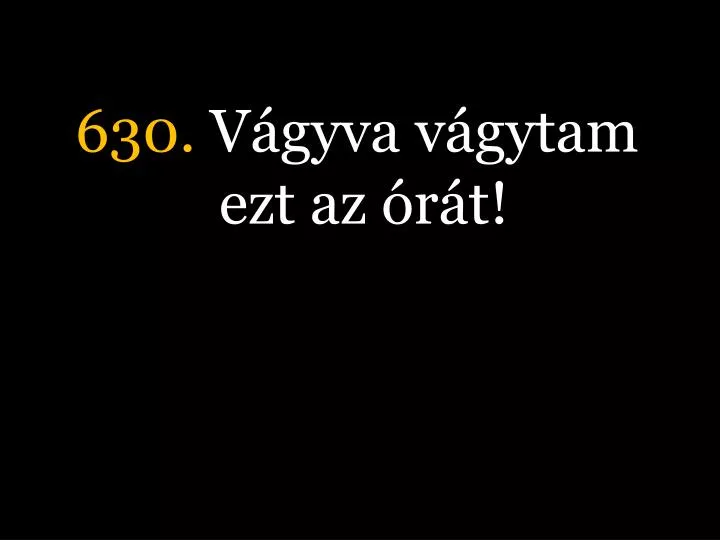 630 v gyva v gytam ezt az r t