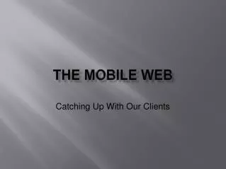 The Mobile Web