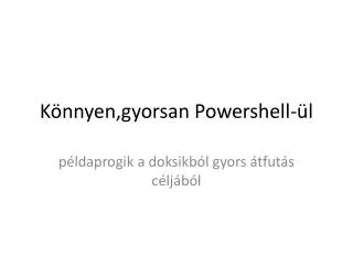 k nnyen gyorsan powershell l