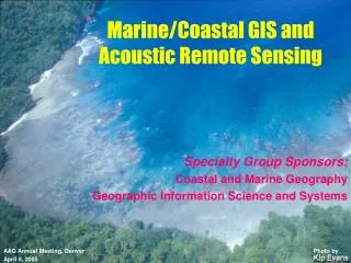 Specialty Group Sponsors: Coastal and Marine Geography Geographic Information Science and Systems