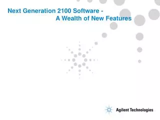 Next Generation 2100 Software - 			A Wealth of New Features