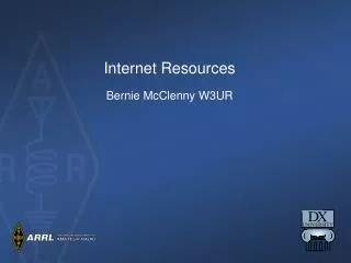 Internet Resources Bernie McClenny W3UR