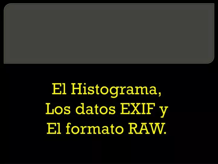 el histograma los datos exif y el formato raw