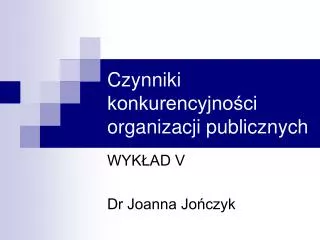 czynniki konkurencyjno ci organizacji publicznych