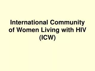 International Community of Women Living with HIV (ICW)