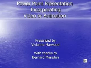 Power Point Presentation Incorporating Video or Animation