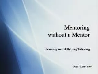 Mentoring without a Mentor