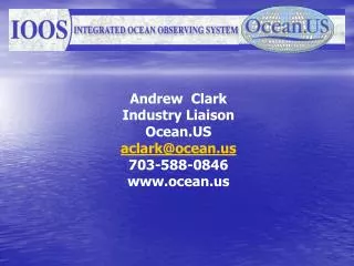 Andrew Clark Industry Liaison Ocean.US aclark@ocean 703-588-0846 ocean