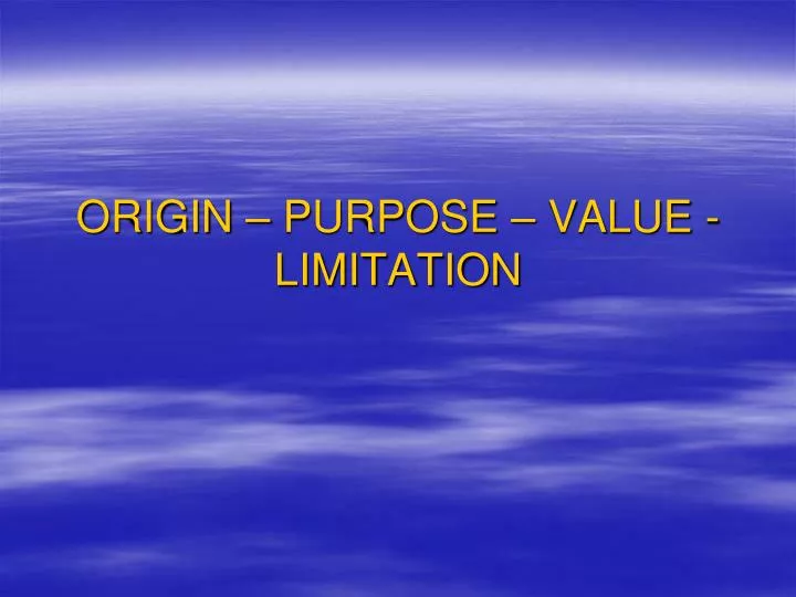origin purpose value limitation