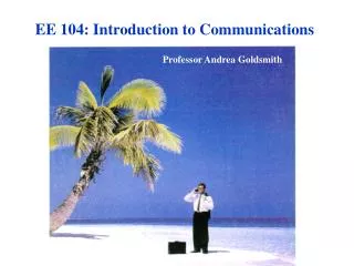 EE 104: Introduction to Communications