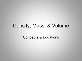 Density, Mass, &amp; Volume
