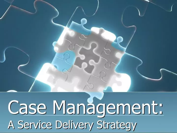 case management a service delivery strategy