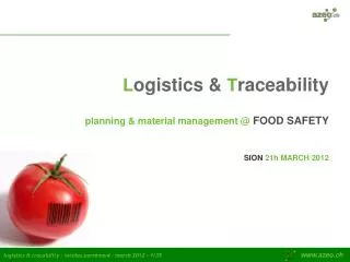 L ogistics &amp; T raceability planning &amp; material management @ FOOD SAFETY SION 21h MARCH 2012
