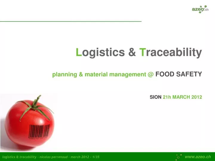 l ogistics t raceability planning material management @ food safety sion 21h march 2012
