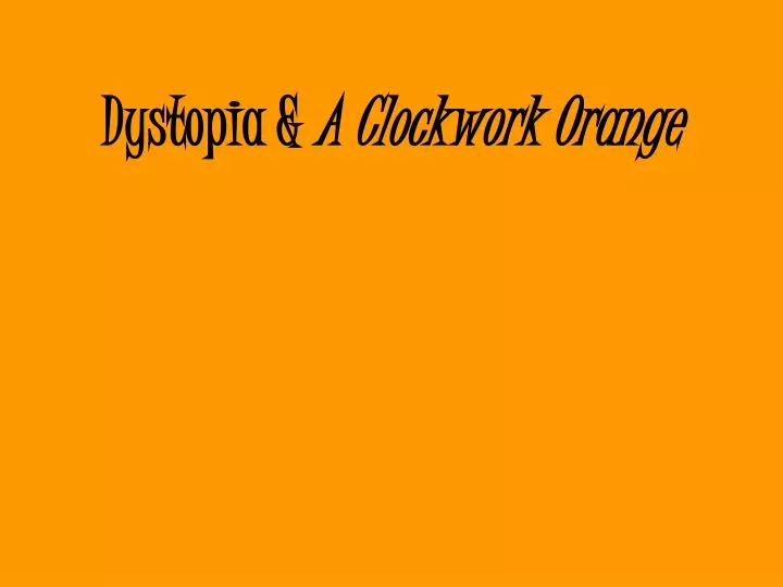 dystopia a clockwork orange