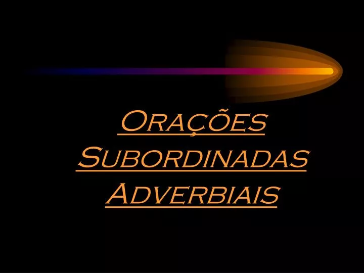 ora es subordinadas adverbiais