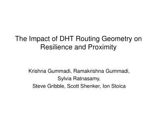 The Impact of DHT Routing Geometry on Resilience and Proximity