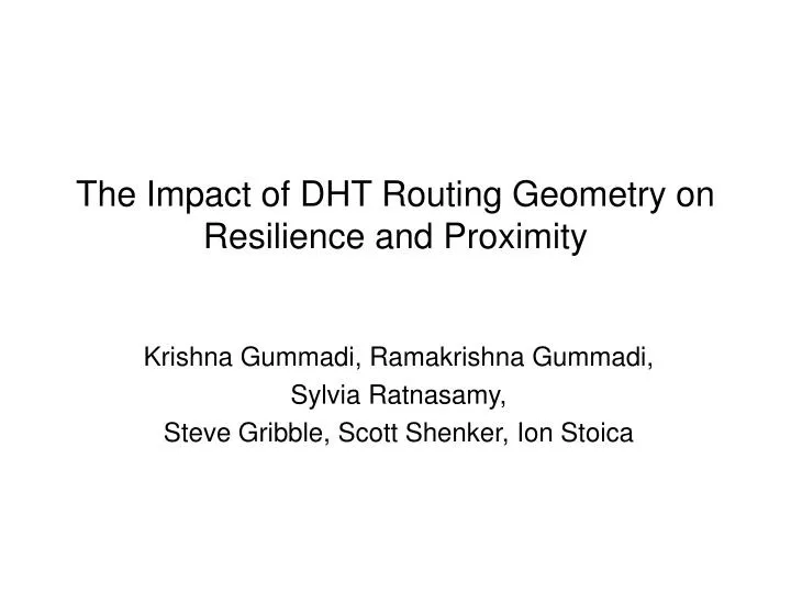 the impact of dht routing geometry on resilience and proximity