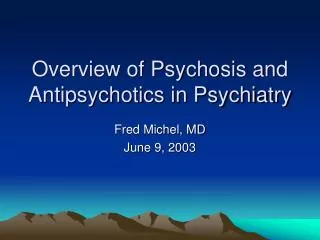 Overview of Psychosis and Antipsychotics in Psychiatry