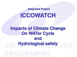 Impacts of Climate Change On WATer Cycle and Hydrological safety