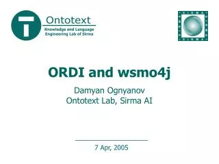 ORDI and wsmo4j Damyan Ognyanov Ontotext Lab, Sirma AI