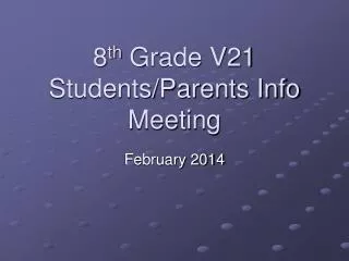 8 th Grade V21 Students/Parents Info Meeting