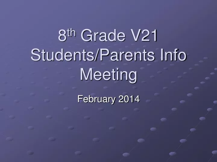 8 th grade v21 students parents info meeting