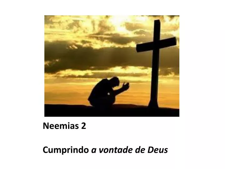 neemias 2 cumprindo a vontade de deus